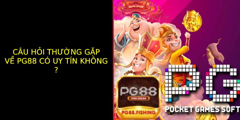 Câu Hỏi Thường Gặp Về Uy Tín Của Pg88 