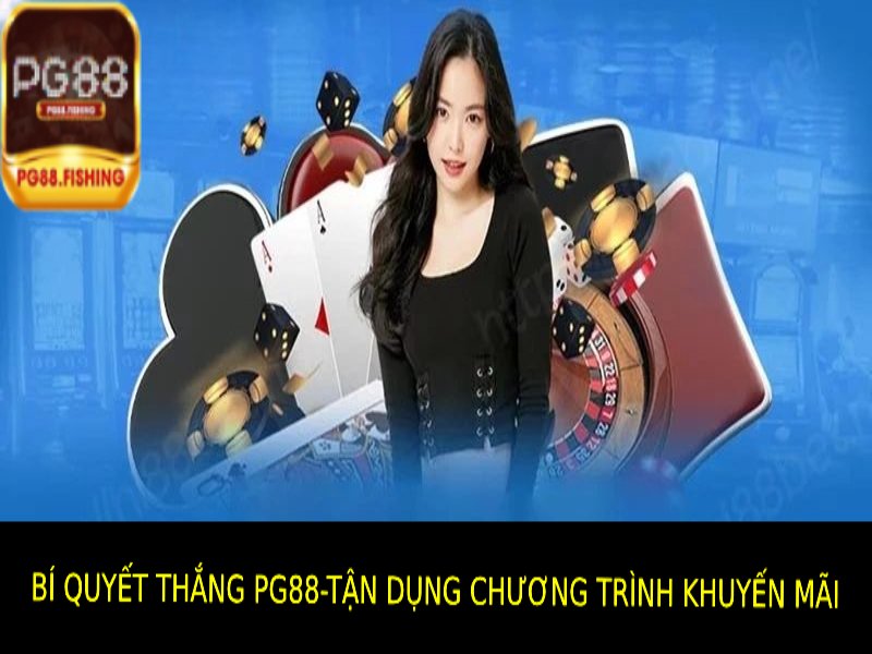 Tận Dụng Chương Trình Khuyến Mãi Nhận Được Từ Pg88