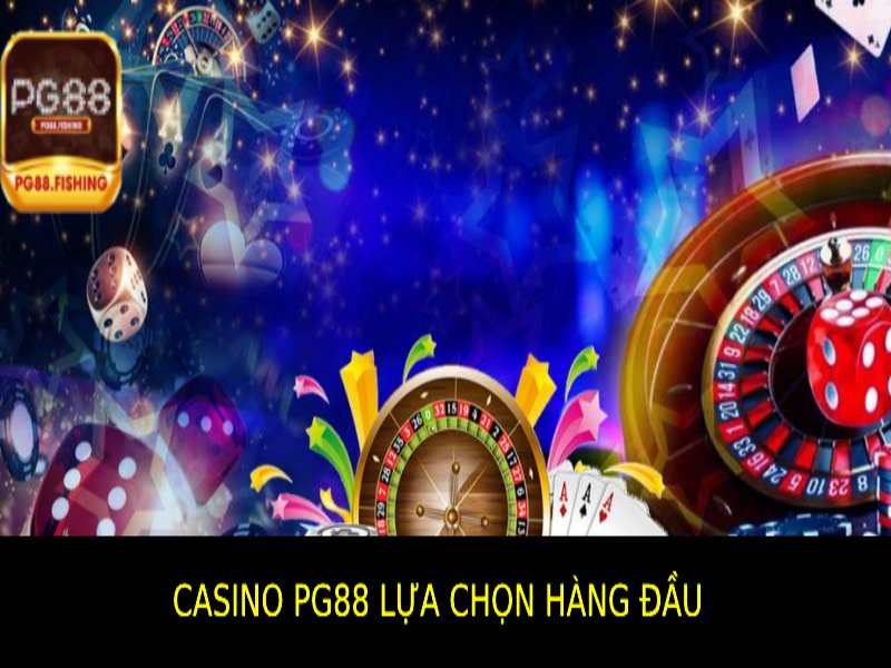 Lý Do Casino Pg88 Là Sự Lựa Chọn Hàng Đầu