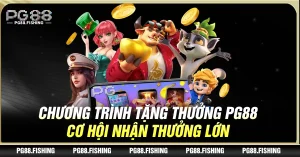 Chương Trình Tặng Thưởng Pg88 – Cơ Hội Nhận Thưởng Lớn