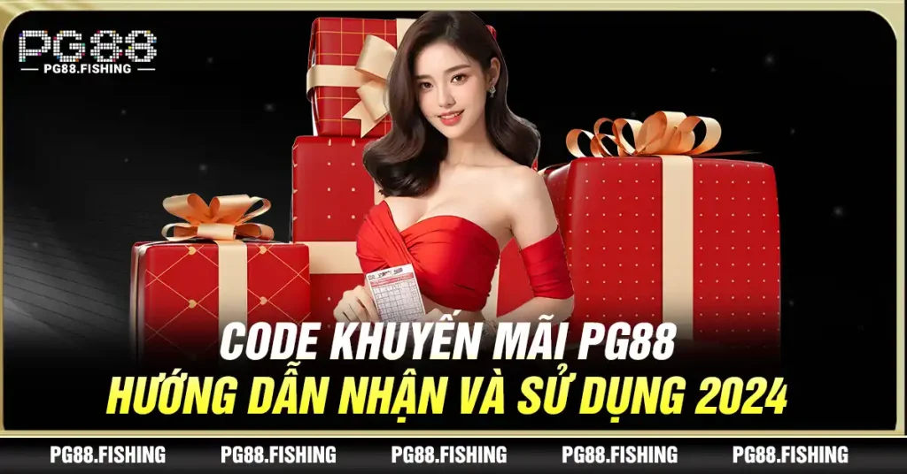 Code Khuyến Mãi Pg88 – Hướng Dẫn Nhận Và Sử Dụng 2024