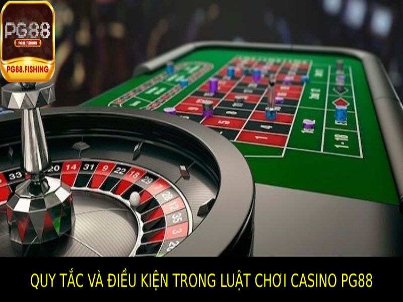 Quy Tắc và Điều Kiện Trong Luật Chơi Casino PG88