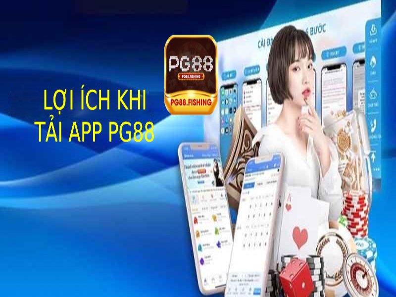 Những Lợi Ích Khi Tải App Pg88