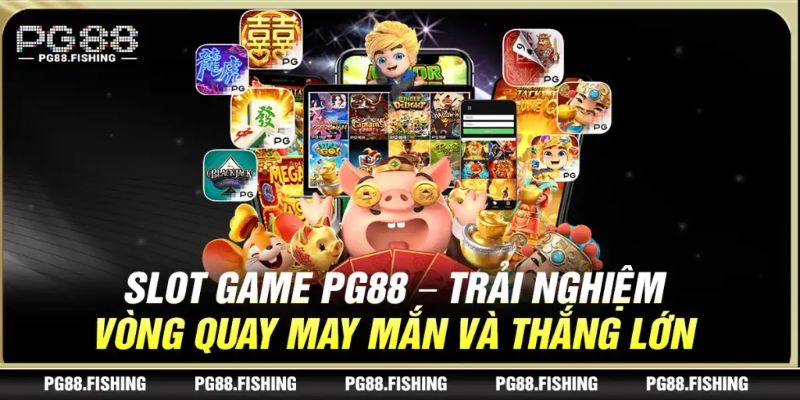 Bí Quyết Chơi Slot Game Tại PG88 Hiệu Quả Dễ Thắng Nhất