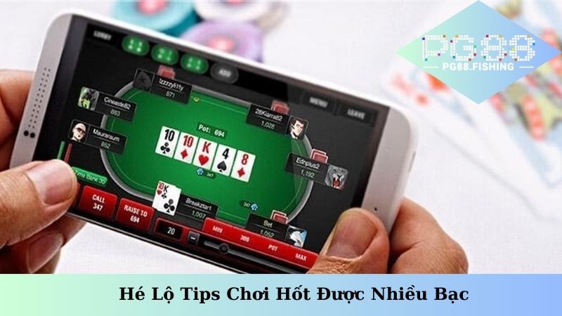 Hé lộ tips chơi hốt được nhiều bạc