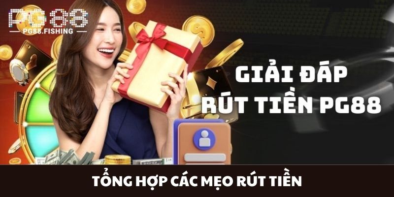 Tổng hợp các mẹo rút tiền an toàn tại PG88